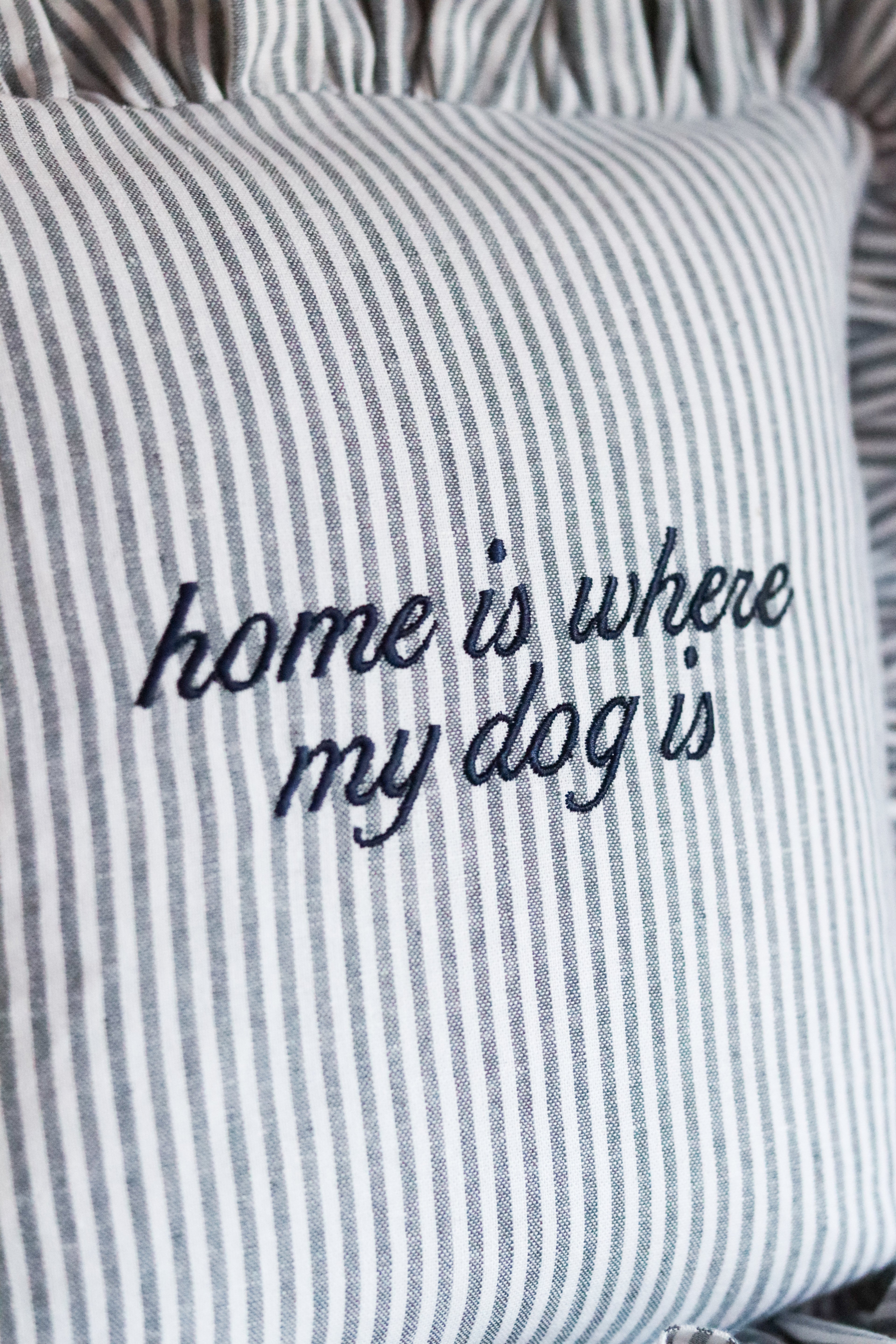 "Home is Where My Dog Is" Embroidered Ruffle Pillow