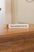 Embroidered Key Fob - All You Need Is Love and a Dog